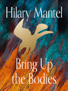 Bring up the Bodies (MP3): Wolf Hall Trilogy, Book 2